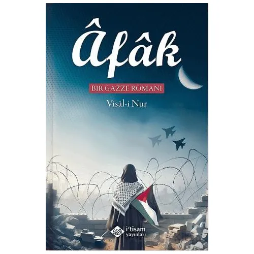 Afak Bir Gazze Romanı - Visal-i Nur - İtisam Yayınları