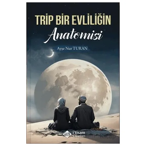 Trip Bir Evliliğin Anatomisi - Ayşenur Turan - İtisam Yayınları