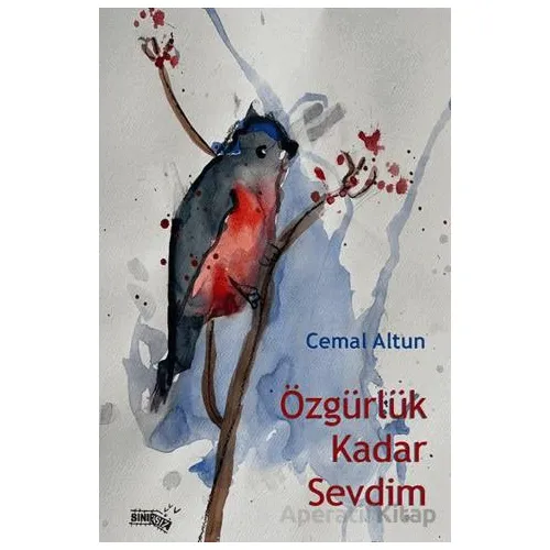 Özgürlük Kadar Sevdim - Cemal Altun - Sınırsız Kitap