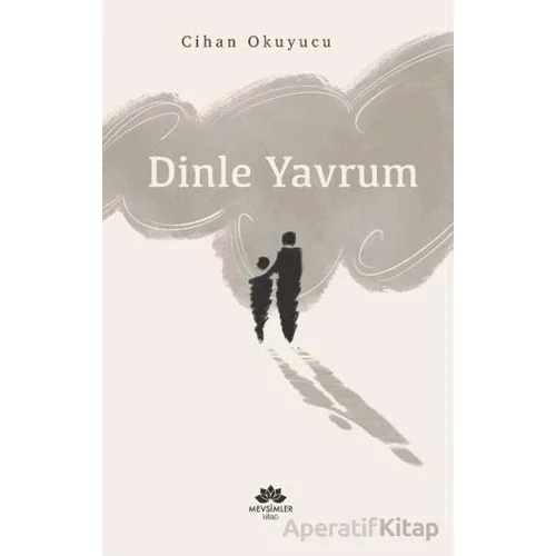 Dinle Yavrum - Cihan Okuyucu - Mevsimler Kitap