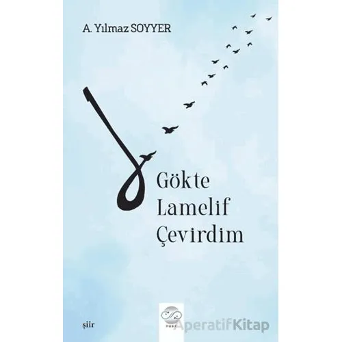 Gökte Lamelif Çevirdim - A. Yılmaz Soyyer - Post Yayınevi