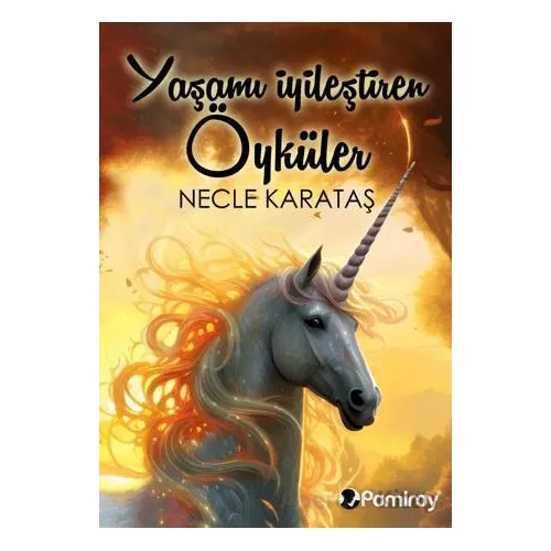Yaşamı İyileştiren Öyküler - Necle Karataş - Pamiray Yayınları