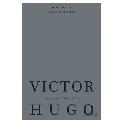 Victor Hugo’nun Hayatı - Frank T. Marzials - Maya Kitap