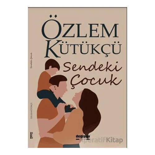 Sendeki Çocuk - Özlem Kütükçü - Değişim Yayınları