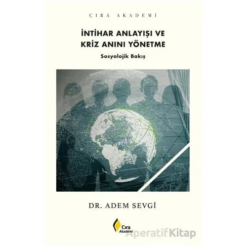 İntihar Anlayışı ve Kriz Anını Yönetme - Adem Sevgi - Çıra Yayınları