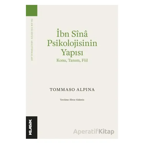 İbn Sina Psikolojisinin Yapısı - Tommaso Alpina - Klasik Yayınları