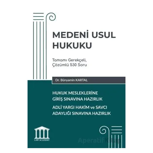 Medeni Usul Hukuku - Hukuk Mesleklerine Giriş Sınavına Hazırlık - Bünyamin Kartal - Adalet Yayınevi