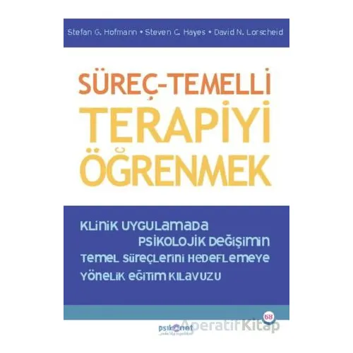 Süreç-Temelli Terapiyi Öğrenmek - Steven C. Hayes - Psikonet Yayınları