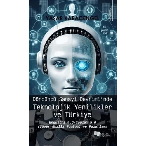 Dördüncü Sanayi Devrimi’nde Teknolojik Yenilikler ve Türkiye - Yaşar Karaçengel - Karina Yayınevi