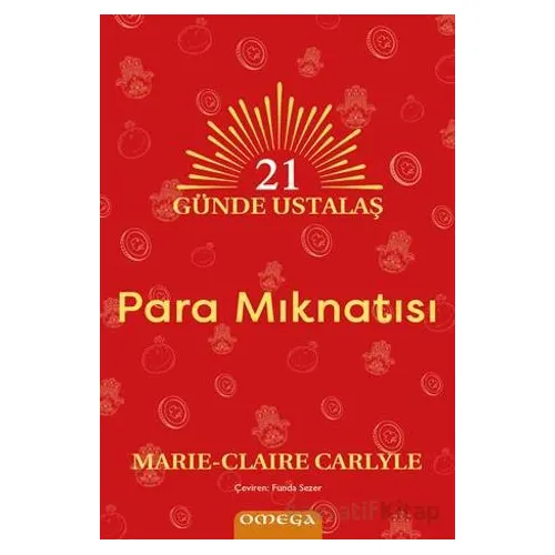 21 Gu¨nde Ustalaş - Para Mıknatısı - Marie Claire Carlyle - Omega
