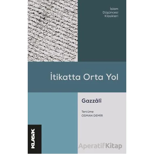 İtikatta Orta Yol - Ebu Hamid el-Gazzali - Klasik Yayınları