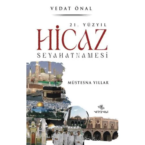 21. Yüzyıl Hicaz Seyahatnamesi - Vedat Önal - Nirengi Yayınları