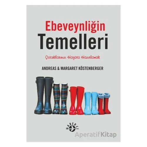 Ebeveynliğin Temelleri - Margaret Köstenberger - Haberci Basın Yayın