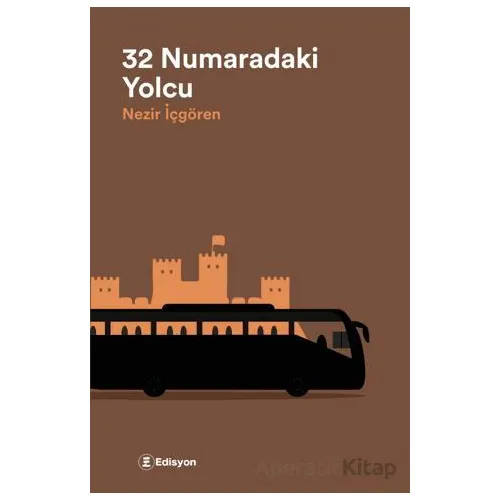 32 Numaradaki Yolcu - Nezir İçgören - Edisyon Kitap