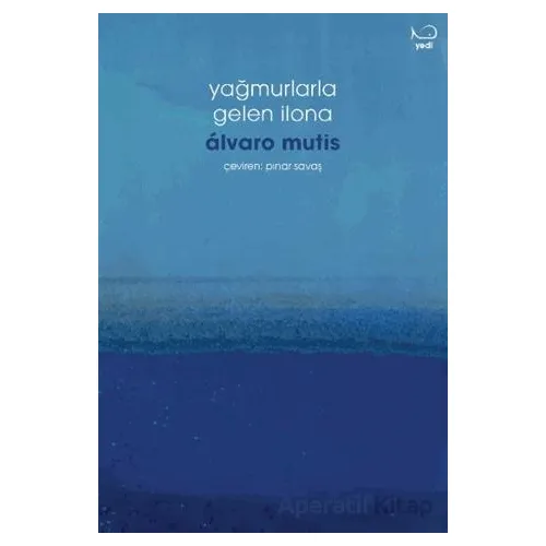 Yağmurlarla Gelen İlona - Alvaro Mutis - Yedi Yayınları