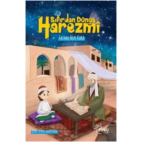 Sıfırdan Dünya Harezmi - Fatma Nur Kara - Tulu Kitap
