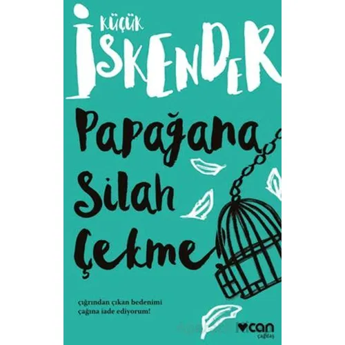 Papağana Silah Çekme - Küçük İskender - Can Yayınları
