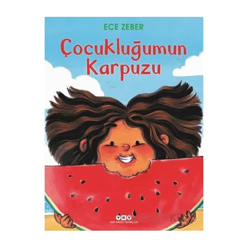 Çocukluğumun Karpuzu - Ece Zeber - Yapı Kredi Yayınları