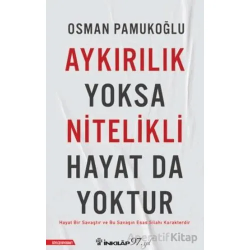 Aykırılık Yoksa Nitelikli Hayat da Yoktur - Osman Pamukoğlu - İnkılap Kitabevi