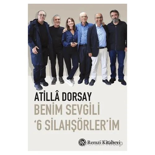 Benim Sevgili 6 Silahşörlerim - Atilla Dorsay - Remzi Kitabevi