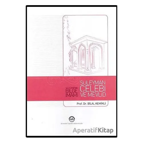 Ulu Caminin Bilge İmamı Süleyman Çelebi ve Mevlid - Bilal Kemikli - Diyanet İşleri Başkanlığı