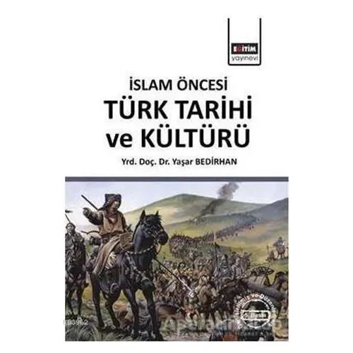 İslam Öncesi Türk Tarihi ve Kültürü - Yaşar Bedirhan - Eğitim Yayınevi - Ders Kitapları
