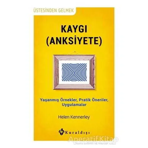 Kaygı (Anksiyete) - Helen Kennerley - Kuraldışı Yayınevi