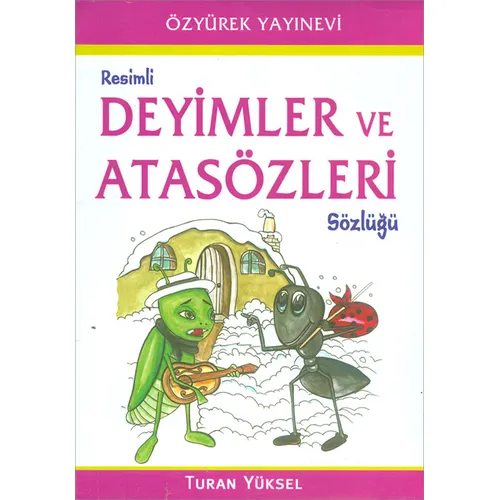 Resimli Deyimler ve Atasözleri Sözlüğü - Turan Yüksel - Özyürek Yayınları