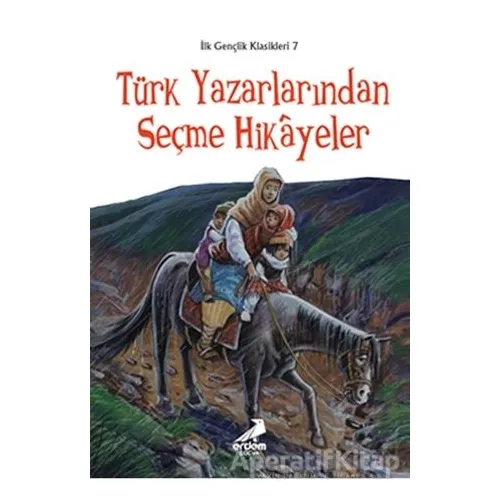 İlk Gençlik Klasikleri 7 - Türk Yazarlarından Seçme Hikayeler - Meryem Uçar - Erdem Çocuk