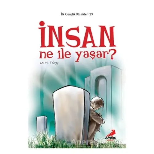 İnsan Ne ile Yaşar? - Lev Nikolayeviç Tolstoy - Erdem Çocuk