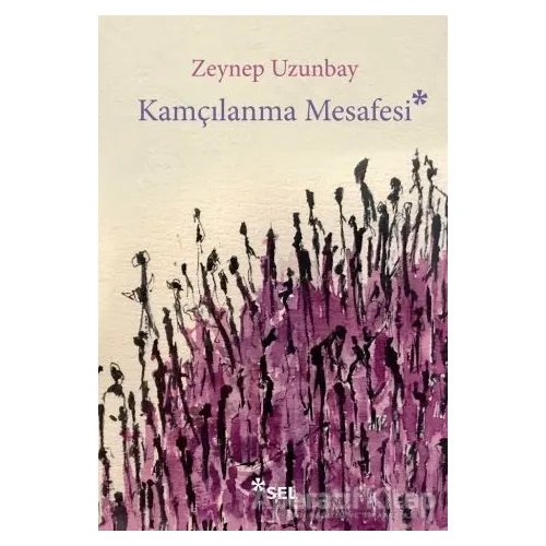 Kamçılanma Mesafesi - Zeynep Uzunbay - Sel Yayıncılık