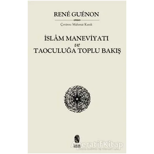 İslam Maneviyatı ve Taoculuğa Toplu Bakış - Rene Guenon - İnsan Yayınları