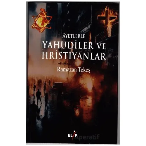 Ayetlerle Yahudiler ve Hristiyanlar - Ramazan Tekeş - Elif Yayınları