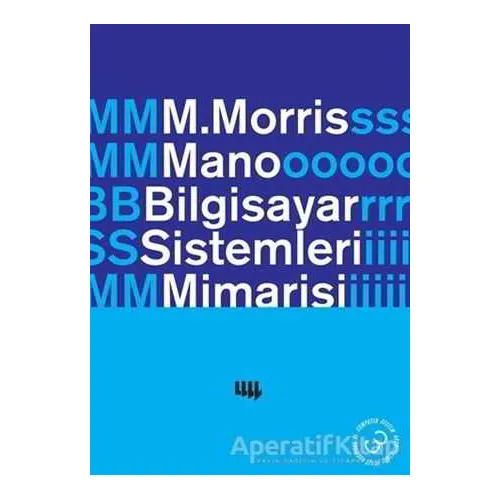 Bilgisayar Sistemleri Mimarisi - M. Morris Mano - Literatür Yayıncılık - Akademik Kitaplar