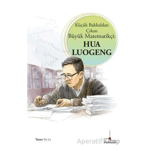 Küçük Bakkaldan Çıkan Büyük Matematikçi: Hua Luogeng - Xu Lu - Nomos Kitap