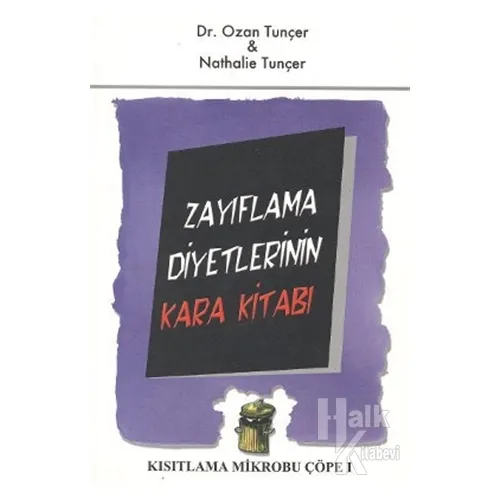 Zayıflama Diyetlerinin Kara Kitabı Kısıtlama Mikrobu Çöpe 1 - Ozan Dinçer - E Yayınları