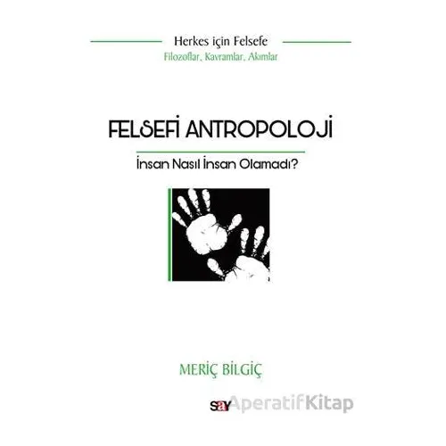 Felsefi Antropoloji - Meriç Bilgiç - Say Yayınları