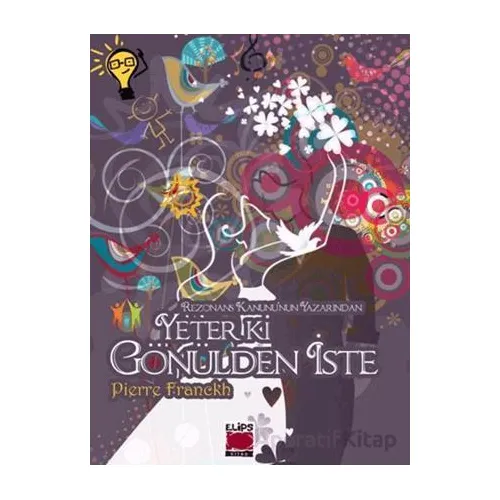 Yeter ki Gönülden İste - Pierre Franckh - Elips Kitap