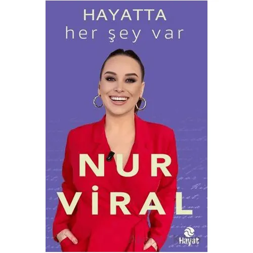 Hayatta Her Şey Var - Nur Viral - Hayat Yayınları