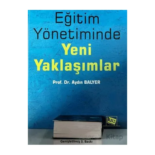 Eğitim Yönetiminde Yeni Yaklaşımlar - Aydın Balyer - Anı Yayıncılık