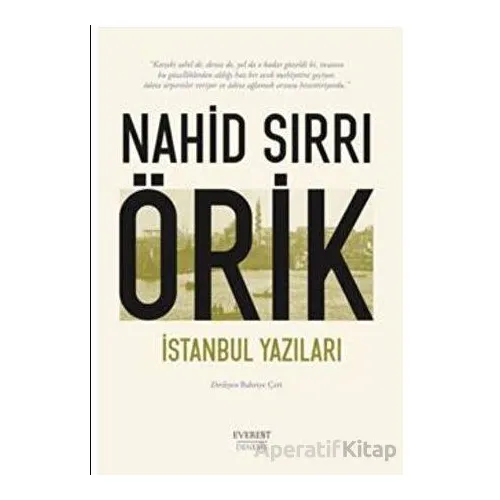 İstanbul Yazıları - Nahid Sırrı Örik - Everest Yayınları
