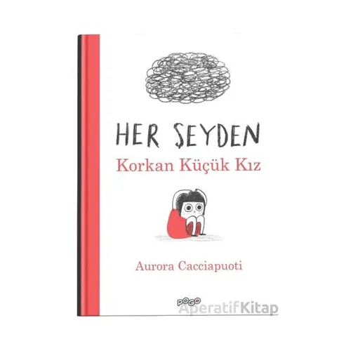 Her Şeyden Korkan Küçük Kız - Aurora Cacciapuoti - Pogo Çocuk