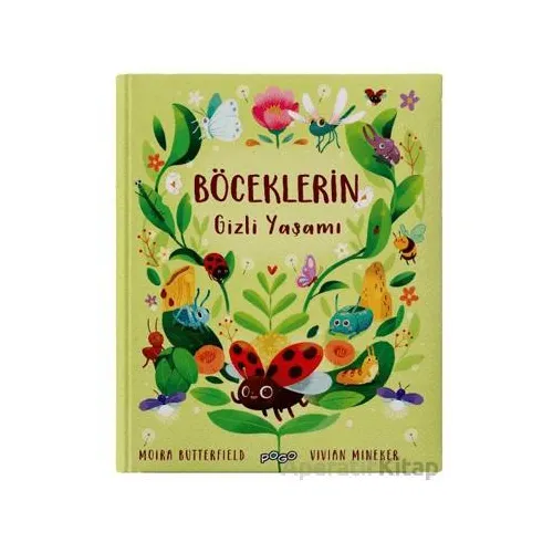 Böceklerin Gizli Yaşamı - Moira Butterfield - Pogo Çocuk