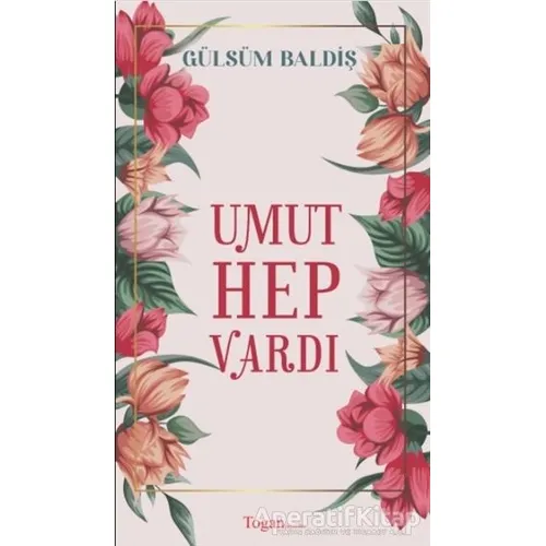 Umut Hep Vardı - Gülsüm Baldiş - Togan Yayıncılık