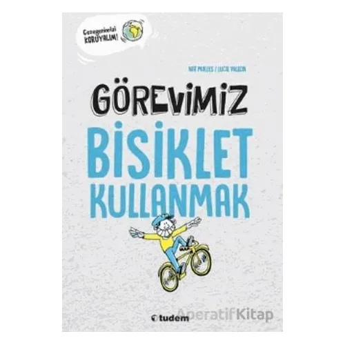 Görevimiz Bisiklet Kullanmak - Nat Mikles - Tudem Yayınları