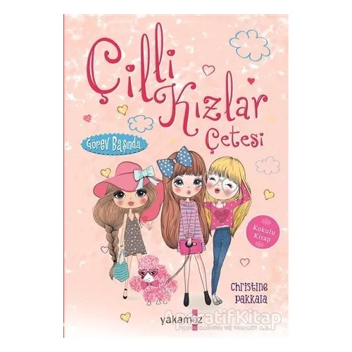 Çilli Kızlar Çetesi Görev Başında - Christine Pakkala - Yakamoz Yayınevi