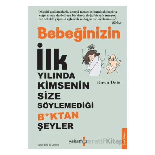 Bebeğinizin İlk Yılında Kimsenin Size Söylemediği B*ktan Şeyler - Dawn Dais - Yakamoz Yayınevi
