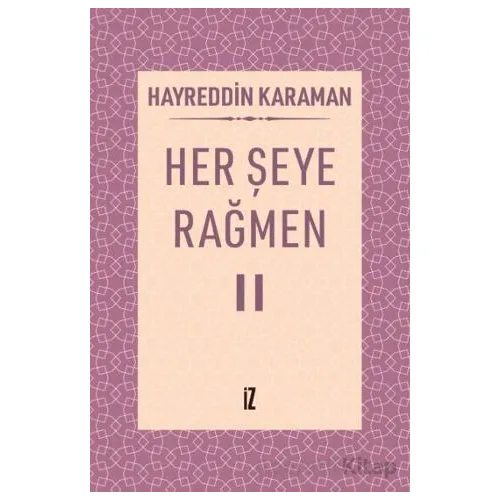 Her Şeye Rağmen II - Hayreddin Karaman - İz Yayıncılık