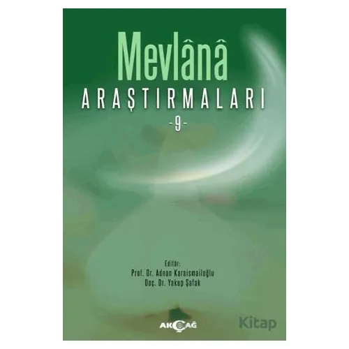 Mevlana Araştırmaları 9 - Kolektif - Akçağ Yayınları