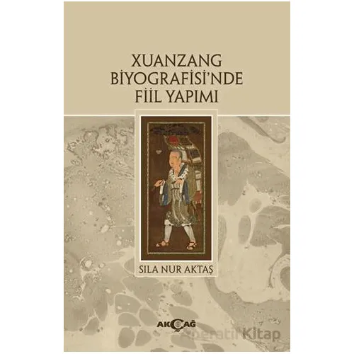Xuanzang Biyografisinde Fiil Yapımı - Kolektif - Akçağ Yayınları